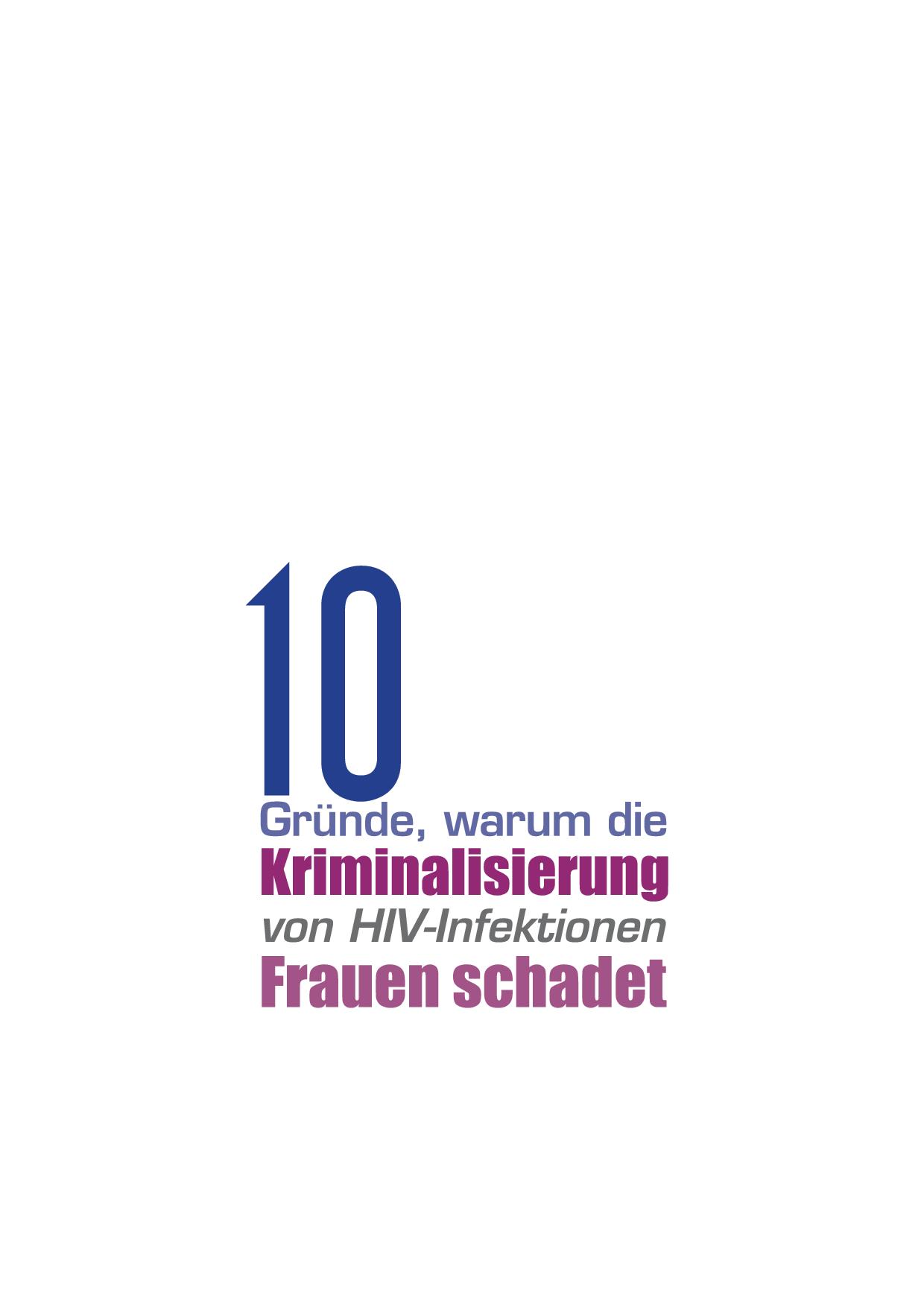 10 Gründe, warum die Kriminalisierung von HIV-Infektionen Frauen schadet 10 Gründe, warum die Kriminalisierung von HIV-Infektionen Frauen schadet